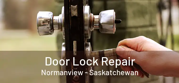 Door Lock Repair Normanview - Saskatchewan