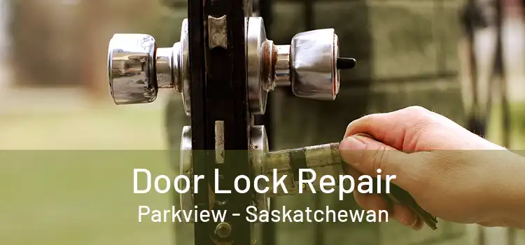 Door Lock Repair Parkview - Saskatchewan