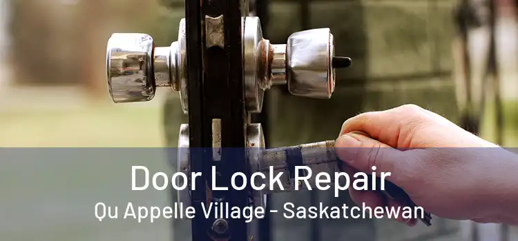 Door Lock Repair Qu Appelle Village - Saskatchewan