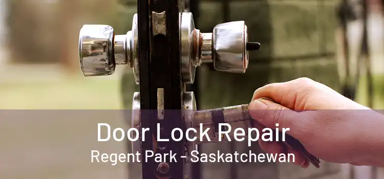 Door Lock Repair Regent Park - Saskatchewan