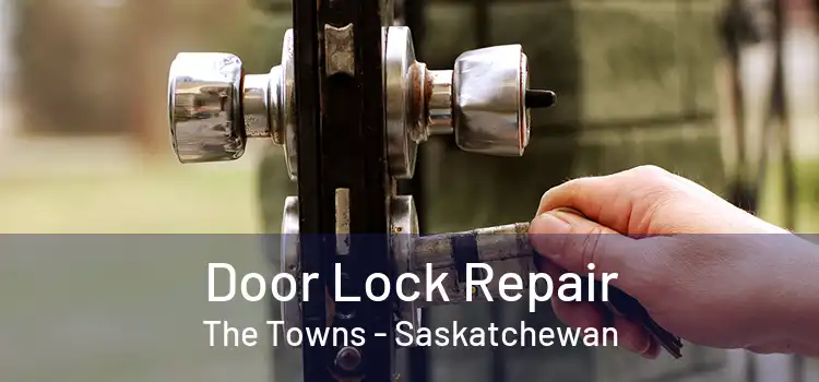 Door Lock Repair The Towns - Saskatchewan