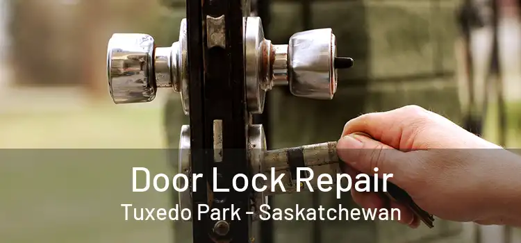 Door Lock Repair Tuxedo Park - Saskatchewan
