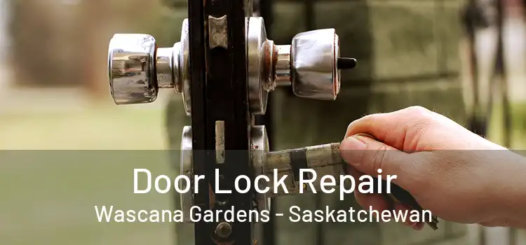 Door Lock Repair Wascana Gardens - Saskatchewan