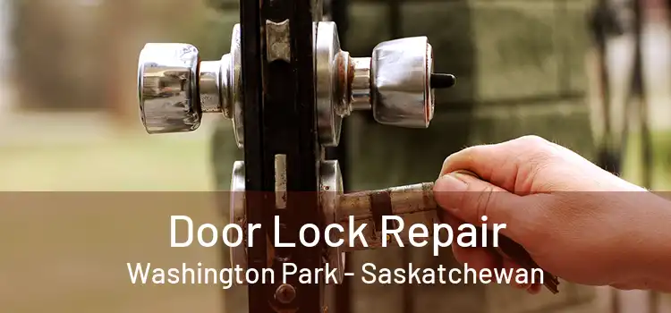 Door Lock Repair Washington Park - Saskatchewan