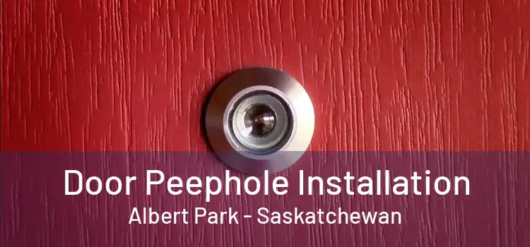 Door Peephole Installation Albert Park - Saskatchewan