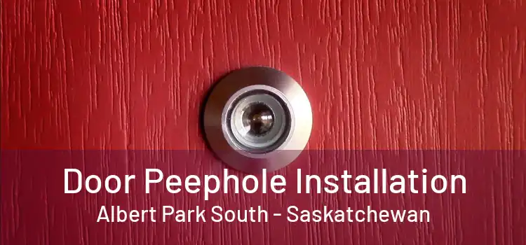 Door Peephole Installation Albert Park South - Saskatchewan