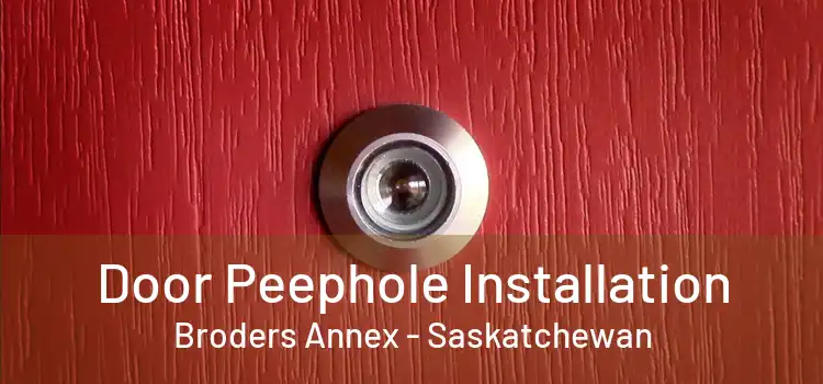 Door Peephole Installation Broders Annex - Saskatchewan