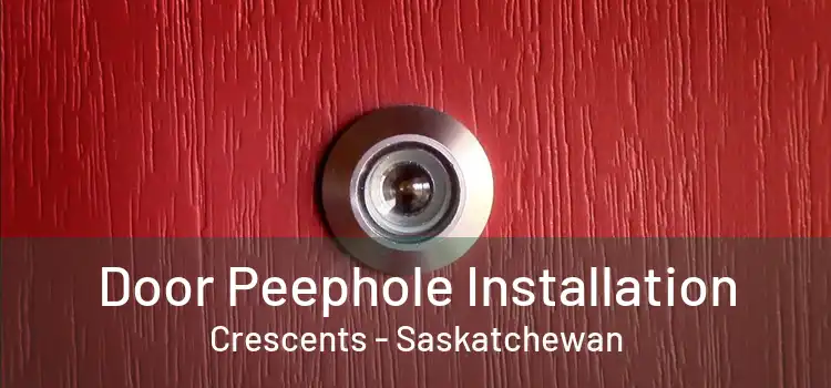 Door Peephole Installation Crescents - Saskatchewan