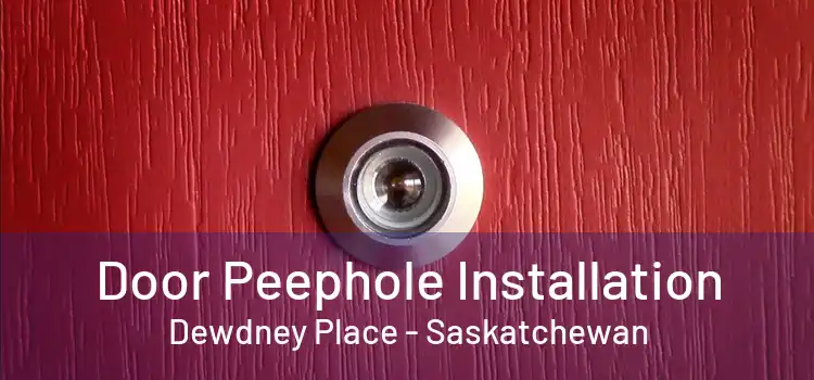 Door Peephole Installation Dewdney Place - Saskatchewan