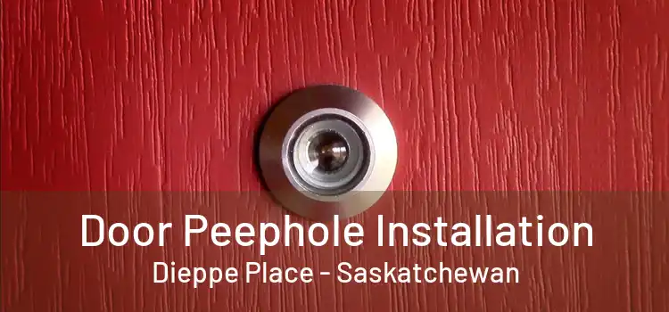 Door Peephole Installation Dieppe Place - Saskatchewan
