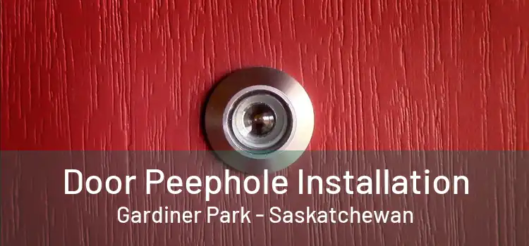 Door Peephole Installation Gardiner Park - Saskatchewan