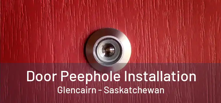 Door Peephole Installation Glencairn - Saskatchewan