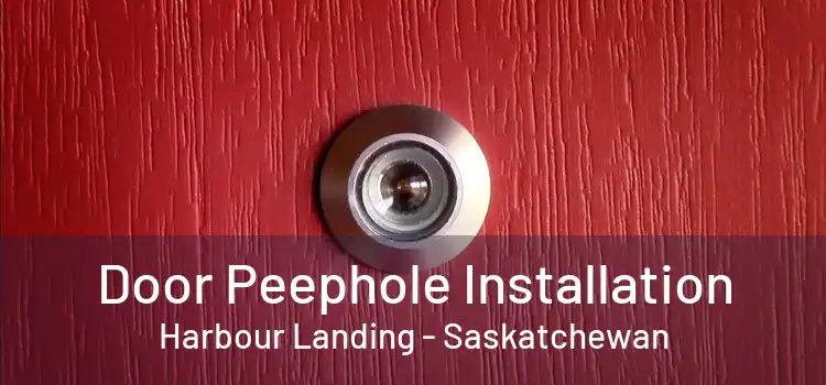 Door Peephole Installation Harbour Landing - Saskatchewan