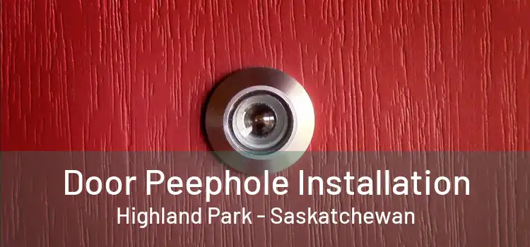 Door Peephole Installation Highland Park - Saskatchewan