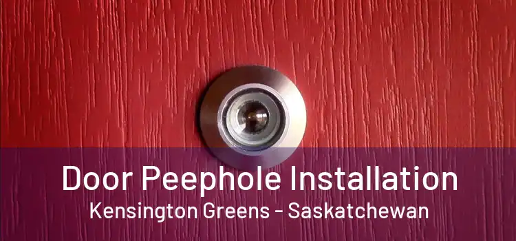 Door Peephole Installation Kensington Greens - Saskatchewan
