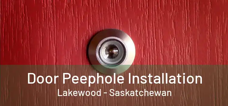 Door Peephole Installation Lakewood - Saskatchewan