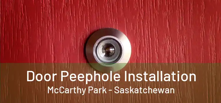 Door Peephole Installation McCarthy Park - Saskatchewan