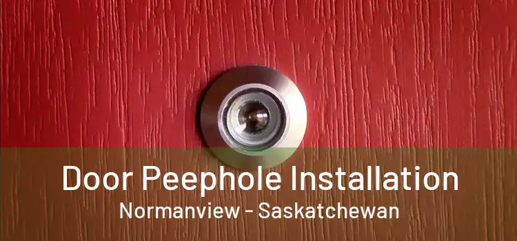 Door Peephole Installation Normanview - Saskatchewan