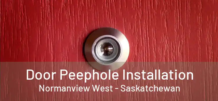 Door Peephole Installation Normanview West - Saskatchewan