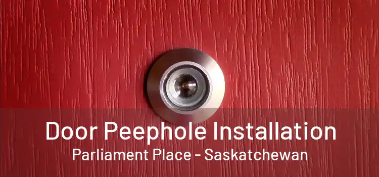 Door Peephole Installation Parliament Place - Saskatchewan
