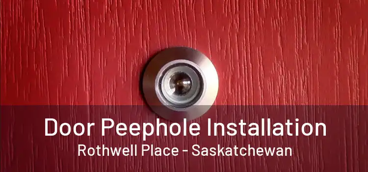 Door Peephole Installation Rothwell Place - Saskatchewan