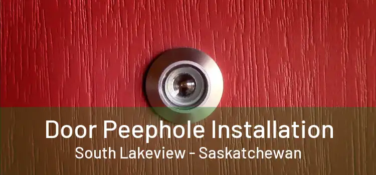 Door Peephole Installation South Lakeview - Saskatchewan