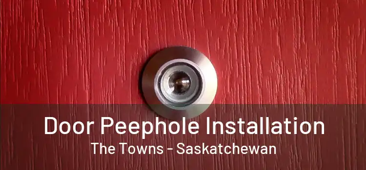 Door Peephole Installation The Towns - Saskatchewan