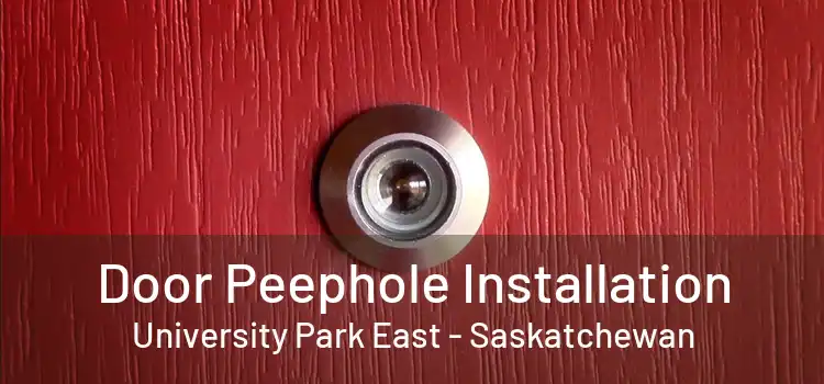 Door Peephole Installation University Park East - Saskatchewan