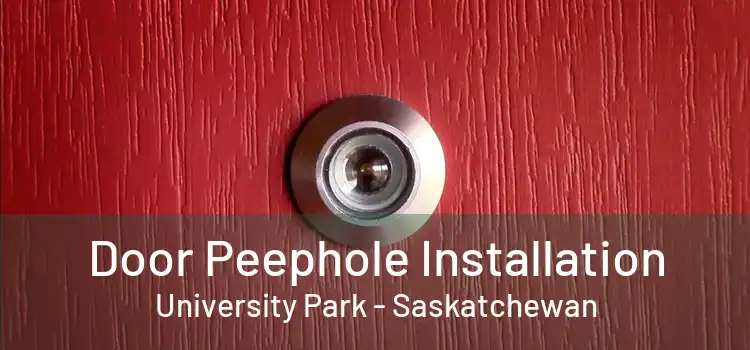 Door Peephole Installation University Park - Saskatchewan