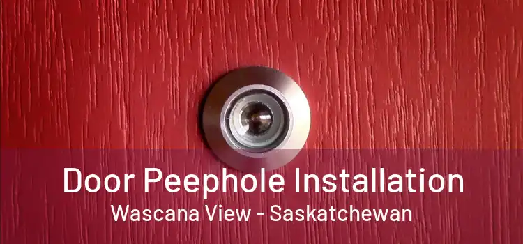 Door Peephole Installation Wascana View - Saskatchewan