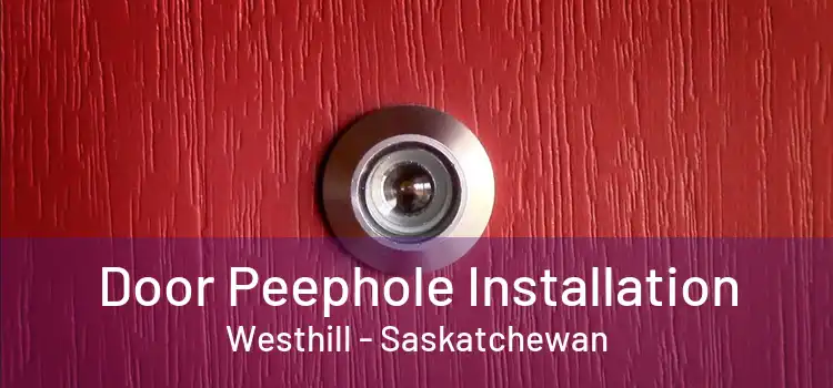 Door Peephole Installation Westhill - Saskatchewan