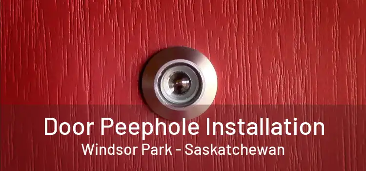 Door Peephole Installation Windsor Park - Saskatchewan