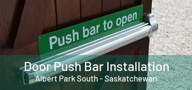 Door Push Bar Installation Albert Park South - Saskatchewan