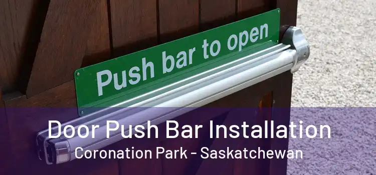 Door Push Bar Installation Coronation Park - Saskatchewan
