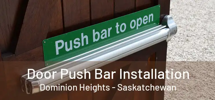Door Push Bar Installation Dominion Heights - Saskatchewan