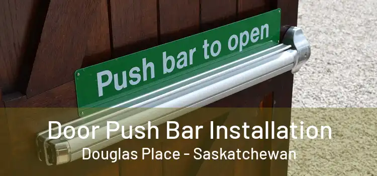Door Push Bar Installation Douglas Place - Saskatchewan