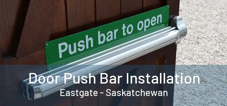 Door Push Bar Installation Eastgate - Saskatchewan