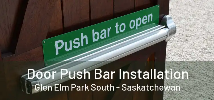 Door Push Bar Installation Glen Elm Park South - Saskatchewan