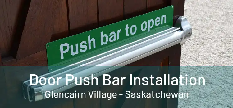 Door Push Bar Installation Glencairn Village - Saskatchewan