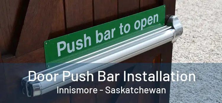 Door Push Bar Installation Innismore - Saskatchewan