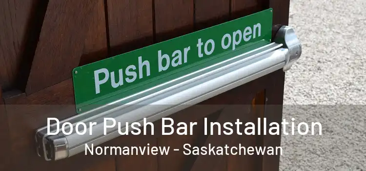 Door Push Bar Installation Normanview - Saskatchewan