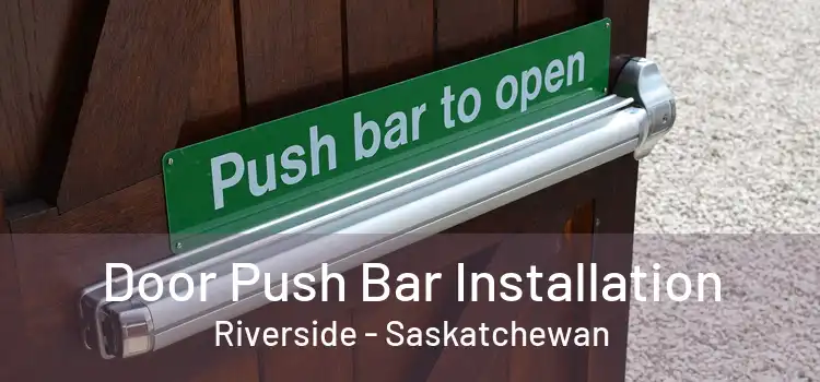Door Push Bar Installation Riverside - Saskatchewan
