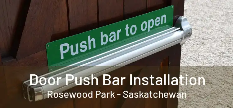 Door Push Bar Installation Rosewood Park - Saskatchewan