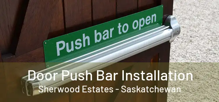 Door Push Bar Installation Sherwood Estates - Saskatchewan