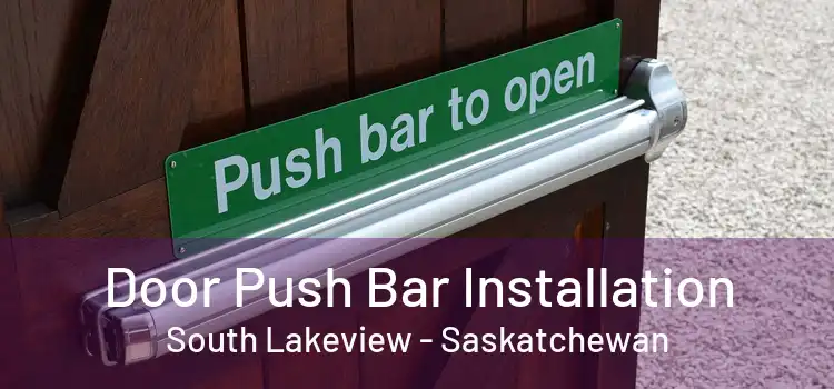 Door Push Bar Installation South Lakeview - Saskatchewan