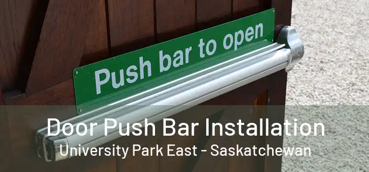 Door Push Bar Installation University Park East - Saskatchewan