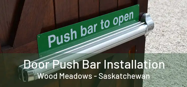 Door Push Bar Installation Wood Meadows - Saskatchewan