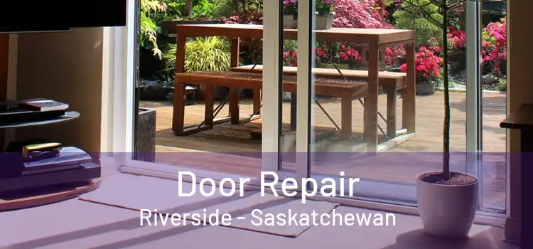 Door Repair Riverside - Saskatchewan