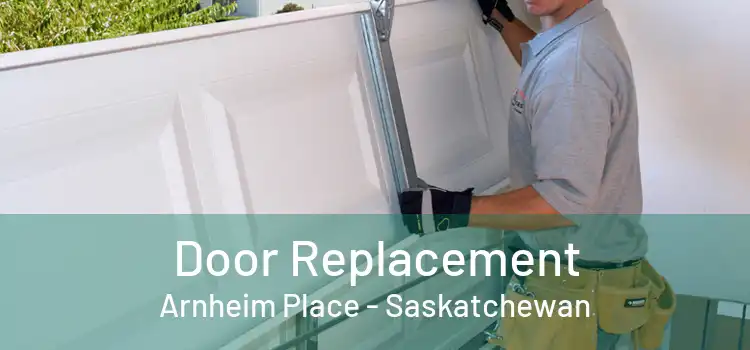 Door Replacement Arnheim Place - Saskatchewan