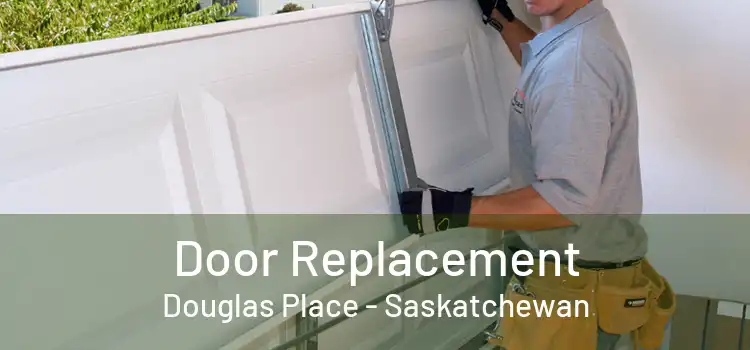 Door Replacement Douglas Place - Saskatchewan